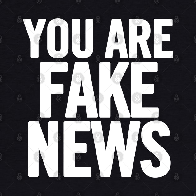 You Are Fake News by sergiovarela